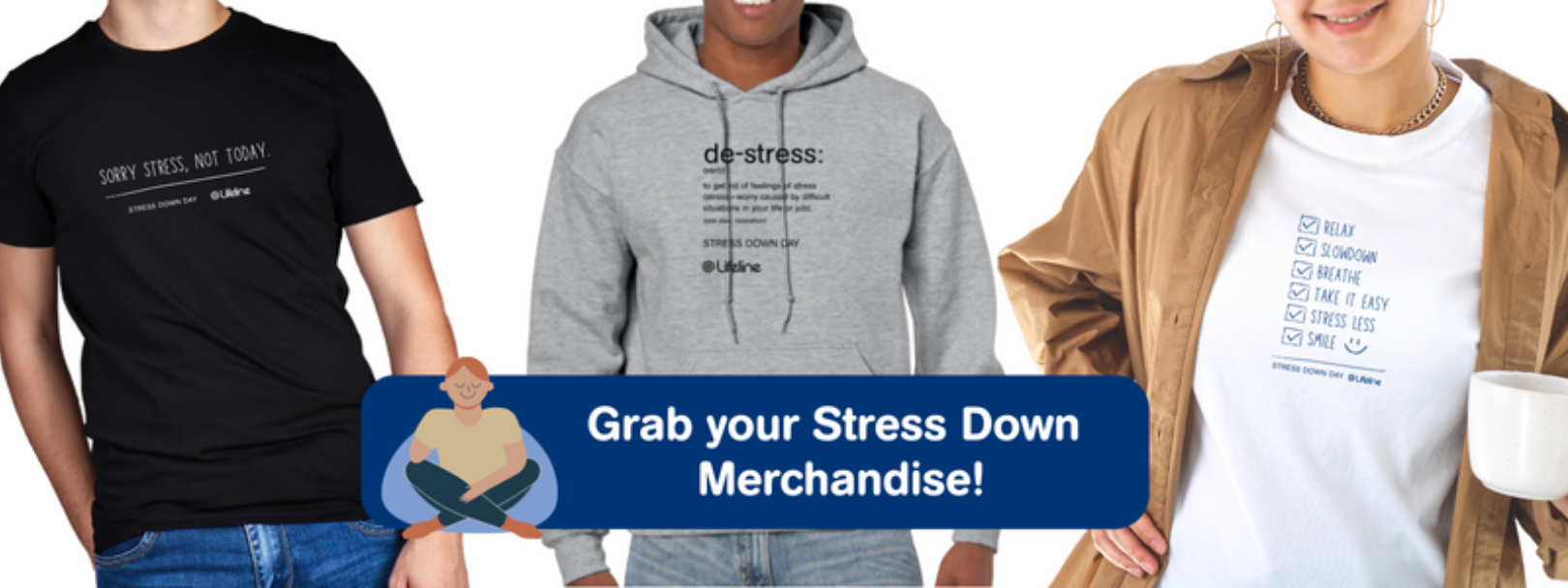 Grab your Stress Down Lifeline Merchandise